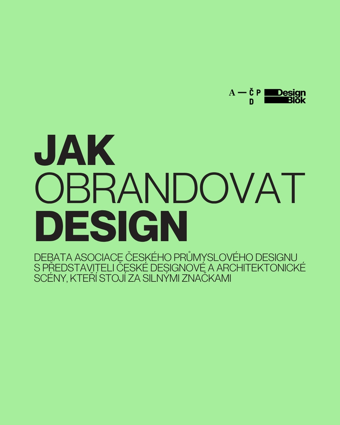 Jak obrandovat design. Konference AČPD na DesignBloku odhalí, proč se dobrý design neobejde bez silné brandové strategie